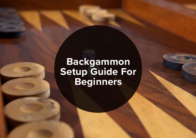Backgammon Setup Guide For Beginners
